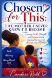 Chosen for This: The Mother I Never Knew I'd Become: Finding Faith, Strength, and Purpose While Raising My Son with Autism and ADHD