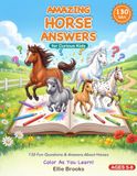 AMAZING HORSE ANSWERS for Curious Kids: 130 Fun Questions & Answers About Horses — Horse Facts, Breeds, Behaviour, Care & Colouring for Kids Ages 5–8
