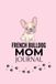 French Bulldog Mom Journal: Cute Lined Notebook Gift for Frenchie Lovers | 120 Pages | 6x9