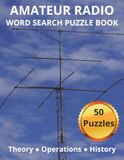 Amateur Radio Word Search: 50 Large Print Puzzles for Ham Radio Operators, Radio Enthusiasts, and License Candidates