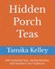 Hidden Porch Teas: Old Fashioned Sips, Herbal Wisdom, and Southern Tea Traditions