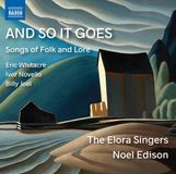 And Naxos Elora Singers, Noel Edison - And So It Goes. Songs Of Folk And Lore (CD)