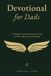 Devotional for Dads: A 52-Week Christian Devotional for Men on Faith, Fatherhood, and Purpose