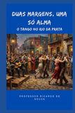 Duas Margens, Uma só Alma: O Tango no Rio da Prata