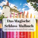 Das Magische Schloss Malbuch mit Prinzessin Anna und Prinz Ludwig