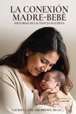 La Libri GmbH La Conexión Madre-Bebé Historias de Lactancia Materna Paperback