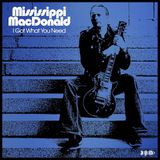 I Mississippi Macdonald - I Got What You Need (CD)