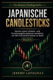 Japanische Candlesticks: Kerzen sowie Umkehr- und Fortsetzungsformationen verstehen, um den Kursverlauf besser zu lesen