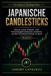 Japanische Candlesticks: Kerzen sowie Umkehr- und Fortsetzungsformationen verstehen, um den Kursverlauf besser zu lesen