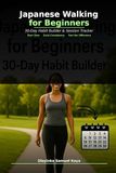 Japanese Walking for Beginners: 30-Day Habit Builder