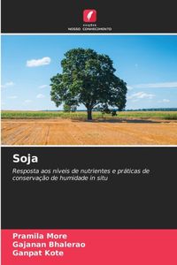 Soja: Resposta aos níveis de nutrientes e práticas de conservação de humidade in situ