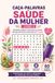 Caca-Palavras Saude da Mulher – Livro 2: 60 Quebra-Cabecas sobre Equipe de Cuidado, Nutricao, Movimento e Autoestima em Portugues: Passatempo para ... em Cada Pagina – Com Solucoes Completas
