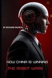 How Libri GmbH How China Is Winning the Robot Wars