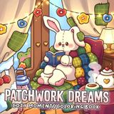 Patchwork Dreams Coloring Book: Slumber Fantasy Realm Coloring Pages featuring Peaceful Quilted Landscapes and Simple Whimsical Fabric Worlds for All Ages