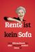 Rente ist kein Sofa: Dein Mitmachbuch für alles, was jetzt endlich deins ist