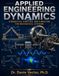 Applied Engineering Dynamics: Kinematics, Kinetics, and Vibration for Mechanical Systems