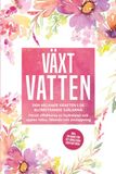 Växtvatten: Grapengeter, V: Växtvatten: Den helande kraften i de blomstrande själarna