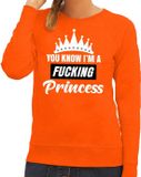 Bellatio Decorations Oranje You know i am a fucking princess sweater dames - Oranje Koningsdag/ supporter kleding XL
