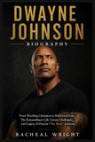 Dwayne Johnson Biography: From Wrestling Champion to Hollywood Icon: The Extraordinary Life, Career, Challenges, and Legacy of Dwayne “The Rock” Johnson