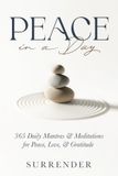 Peace in a Day: 365 Daily Mantras & Meditations for Peace, Love, & Gratitude