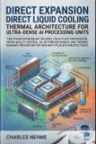 Direct Expansion Direct Liquid Cooling Thermal Architecture for Ultra-Dense AI Processing Units: Two-Phase Refrigerant Delivery, Cold-Plate ... Runaway Prevention for 1000-Watt-Plus GPU Arc