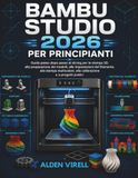 Bambu Studio 2026 per principianti Paperback