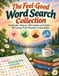 The Feel-Good Word Search Collection: Gratitude, Nature, Motivation and Calm: in One Book