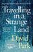Travelling Bloomsbury Publishing Plc Travelling in a Strange Land Paperback