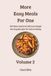 More Easy Meals for One (Volume 2): 100 More Quick & Delicious Single-Serving Recipes for Solo Cooking