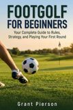 FootGolf Independently Published FootGolf for Beginners