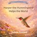Harper Bol Harper the Hummingbird Helps the World