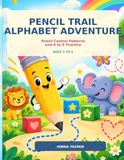 Pencil Trail Alphabet Adventure: Pencil Control Patterns and A to Z Practice