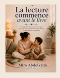 La lecture commence avant le livre: Une approche sereine pour développer la lecture et la compréhension chez l’enfant, sans pression ni comparaison