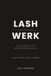 LASHWERK: Das Handbuch für Wimpernverlängerung. Hygiene, Kleberkunde, Technik und Lash Mapping