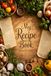 My Recipe Book: A Blank Recipe Book for Everyday Cooking & Special Moments