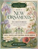 The Arnold Lyongrun The Arnold Lyongrun Library (Arts, Crafts and Coloring Book Series) - Book 3: New Ornaments (Neue Ornamente, 1899-1902) 35 Restored Art Nouveau & Jugendstil Nature Plates