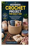 Beginner Crochet Projects for Daily Use