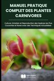 Manuel Pratique Complet des Plantes Carnivores