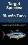 Target Bluefin Tuna: Mastering the Chase for the Ocean’s Crown Jewel