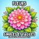 Fleurs Simples et Faciles: Livre de Coloriage pour Adultes