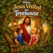 When Jesus Visited The Treehouse