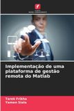 Implementação OmniScriptum SRL Implementação de uma plataforma de gestão remota do Matlab Paperback