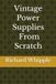 Vintage Power Supplies - From Scratch