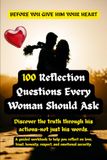 100 Reflection Questions Every Woman Should Ask Before Giving Him Your Heart