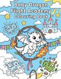 Baby Dragon Flight Academy: Colouring Book