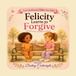 Felicity Independently Published A to Z Social Issues Children Face- Felicity Learns to Forgive