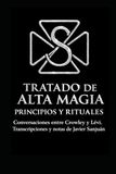 TRATADO DE ALTA MAGIA. PRINCIPIOS Y RITUALES.: Conversaciones entre Crowley y Lévi. Transcripciones y notas de Javier Sanjuán.