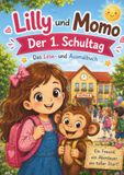 Lilly und Momo - Der 1. Schultag: Das Lese- und Ausmalbuch