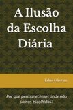 A Ilusão da Escolha Diária: Quando alguém diz que te quer, mas nunca te assume