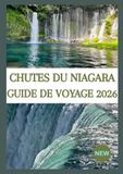 CHUTES DU NIAGARA GUIDE DE VOYAGE 2026